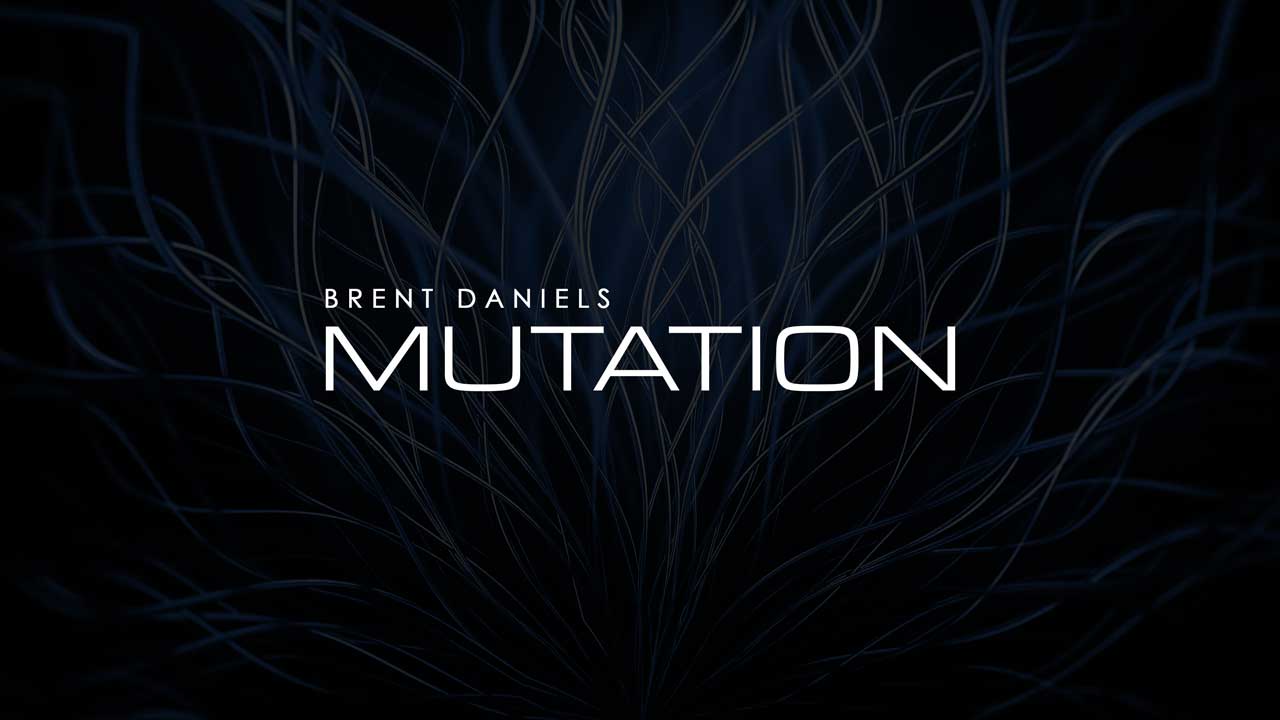 Brent Daniels | Mutation