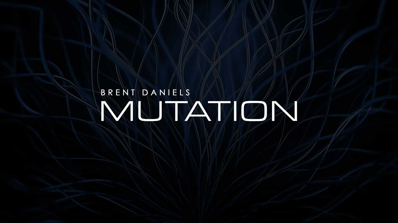 Brent Daniels | Mutation